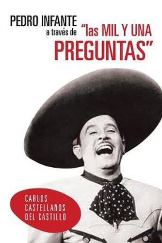 Cover image for Pedro Infante a Traves de Las Mil y Una Preguntas