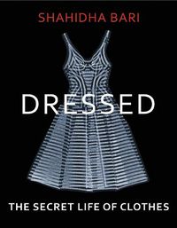 Cover image for Dressed: The Secret Life of Clothes