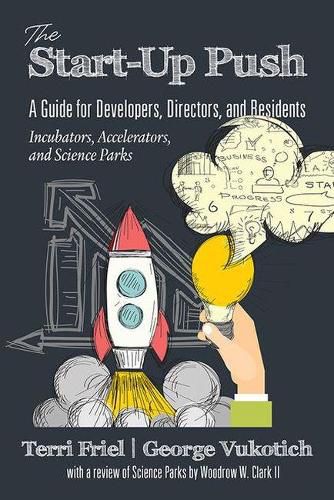 The Start-up PUSH: A Guide for Developers, Directors and Residents Incubators, Accelerators, and Science Parks