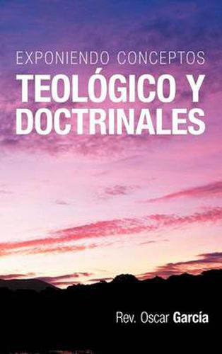 Cover image for Exponiendo Conceptos Teologico y Doctrinales