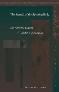 Cover image for The Scandal of the Speaking Body: Don Juan with J. L. Austin, or Seduction in Two Languages