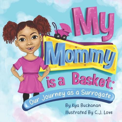 Cover image for My Mommy Is A Basket: Our Journey As A Surrogate