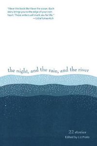 Cover image for The Night, and the Rain, and the River: 22 Stories