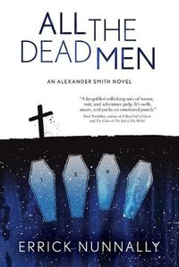 Cover image for All the Dead Men: Alexander Smith Book #2