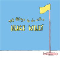 Cover image for 101 Things to do with a Huge Willy