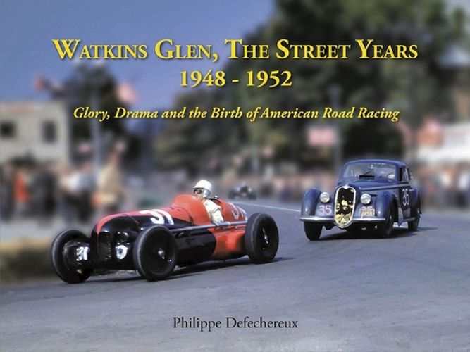 Cover image for Watkins Glenn, The Street Years: 1948-1952 Glory, Drama and the Birth of American Road Racing