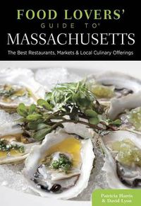 Cover image for Food Lovers' Guide to (R) Massachusetts: The Best Restaurants, Markets & Local Culinary Offerings