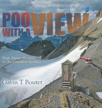 Cover image for Poo With a View: High Alpine Shitters of the Canadian Rockies