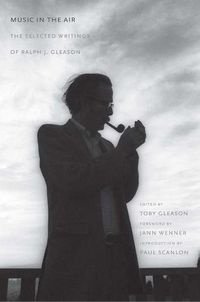 Cover image for Music in the Air: The Selected Writings of Ralph J. Gleason