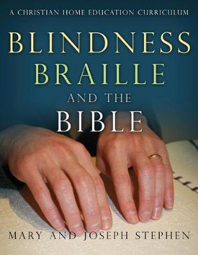 Cover image for Blindness, Braille and the Bible: A Christian Home Education Curriculum