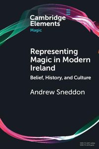 Cover image for Representing Magic in Modern Ireland: Belief, History, and Culture