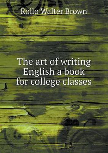 Cover image for The art of writing English a book for college classes