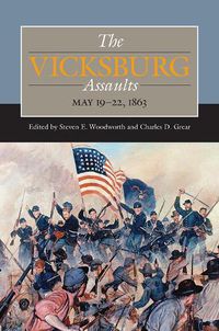 Cover image for The Vicksburg Assaults: May 19-22, 1863