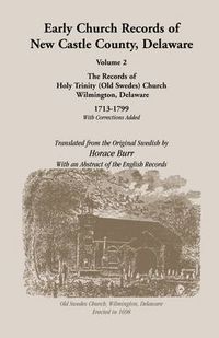 Cover image for Early Church Records of New Castle County. Volume 2: Old Swedes Church 1713-1799