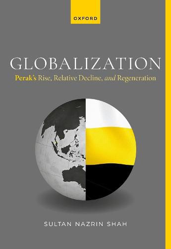 Cover image for Globalization: Perak's Rise, Relative Decline, and Regeneration