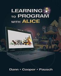 Cover image for Learning to Program with Alice (w/ CD ROM)