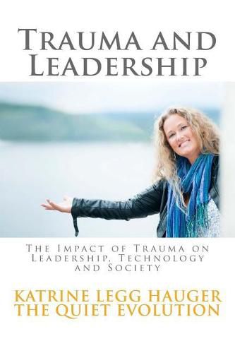 Cover image for Trauma and Leadership: The Impact of Trauma on Leadership, Technology and Society