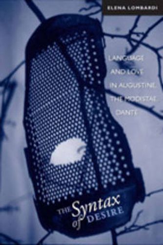 Cover image for The Syntax of Desire: Language and Love in Augustine, the Modistae, Dante