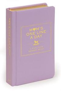 Cover image for Moms One Line A Day A Five Year Memory Book