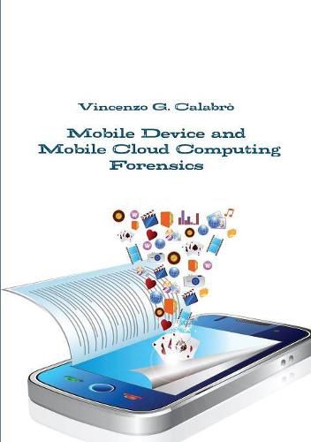 Cover image for Mobile Device and Mobile Cloud Computing Forensics