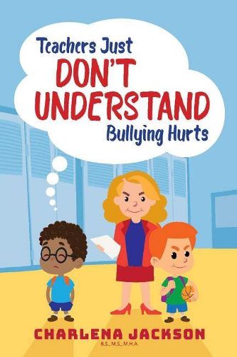 Cover image for Teachers Just Don't Understand Bullying Hurts