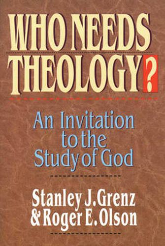 Who needs theology?: Invitation To The Study Of God