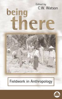 Cover image for Being There: Fieldwork in Anthropology