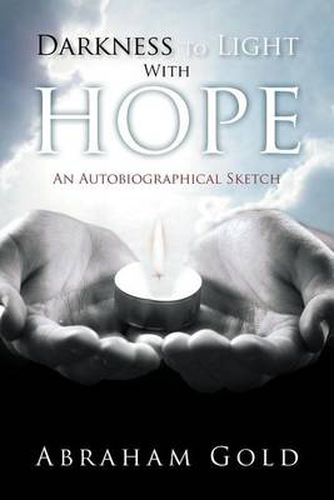 Cover image for Darkness to Light with Hope: An Autobiographical Sketch