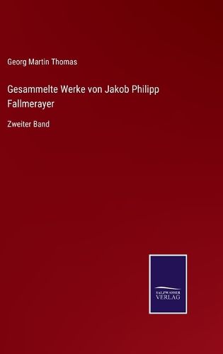 Cover image for Gesammelte Werke von Jakob Philipp Fallmerayer: Zweiter Band