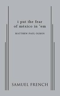 Cover image for I Put the Fear of Mexico in 'em