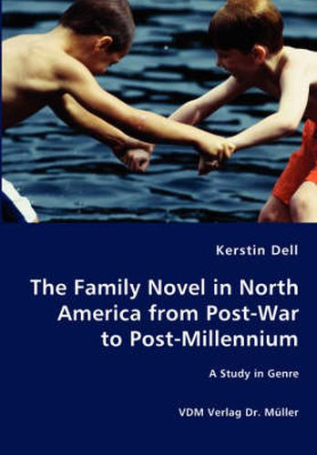 Cover image for The Family Novel in North America from Post-War to Post-Millennium - A Study in Genre