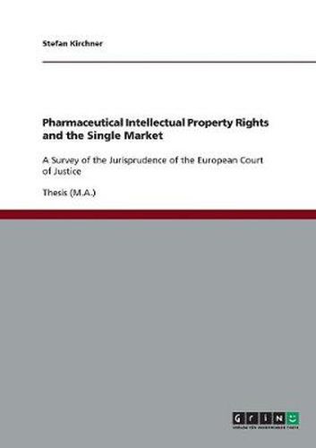 Cover image for Pharmaceutical Intellectual Property Rights and the Single Market: A Survey of the Jurisprudence of the European Court of Justice