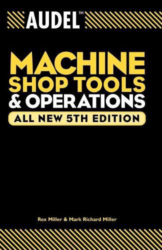 Cover image for Audel Machine Shop Tools and Operations