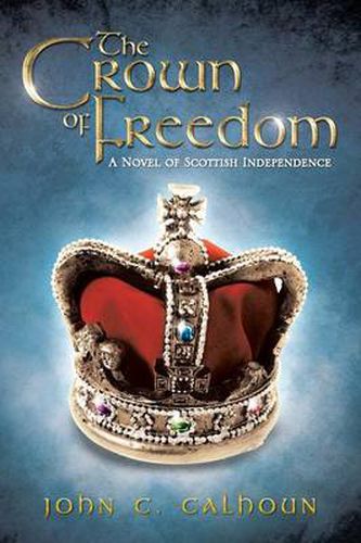 Cover image for The Crown of Freedom: A Novel of Scottish Independence