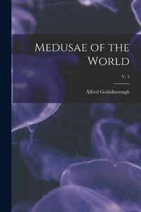 Cover image for Medusae of the World; v. 3