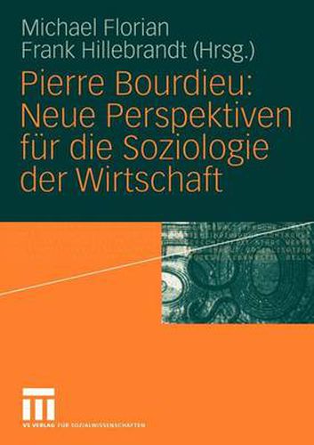 Pierre Bourdieu: Neue Perspektiven Fur Die Soziologie Der Wirtschaft