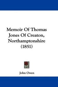 Cover image for Memoir Of Thomas Jones Of Creaton, Northamptonshire (1851)