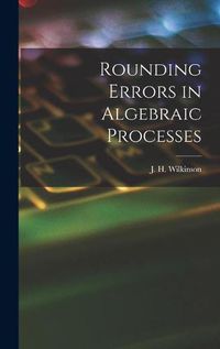 Cover image for Rounding Errors in Algebraic Processes