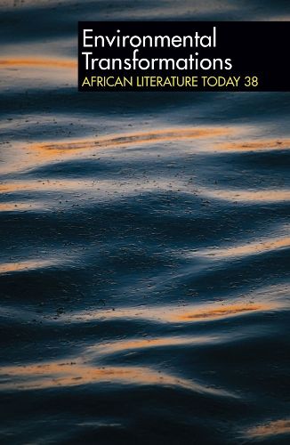 Cover image for ALT 38 Environmental Transformations: African Literature Today