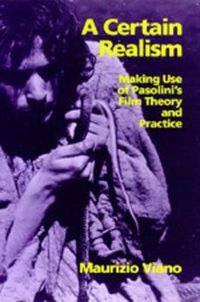 Cover image for A Certain Realism: Making Use of Pasolini's Film Theory and Practice
