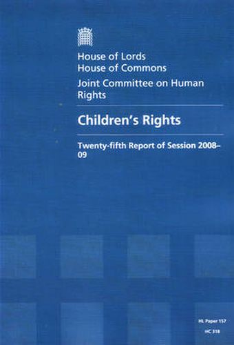 Children's Rights: Twenty-fifth Report of Session 2008-09 Report, Together with Formal Minutes and Oral and Written Evidence