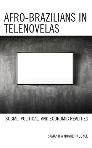 Cover image for Afro-Brazilians in Telenovelas: Social, Political, and Economic Realities