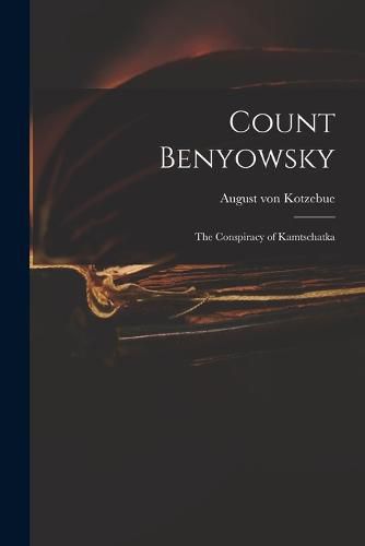 Count Benyowsky; The Conspiracy of Kamtschatka