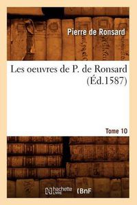 Cover image for Les Oeuvres de P. de Ronsard. Tome 10 (Ed.1587)