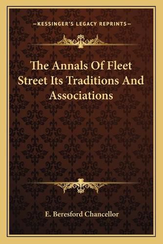 Cover image for The Annals of Fleet Street Its Traditions and Associations