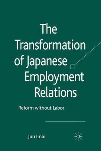 Cover image for The Transformation of Japanese Employment Relations: Reform without Labor