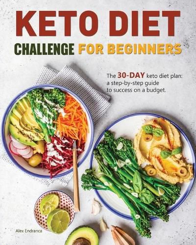 Cover image for Keto Diet Challenge For Beginners: The 30-day keto diet plan: a step-by-step guide to success on a budget.