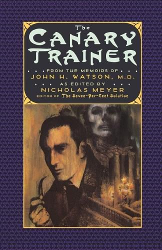 Cover image for The Canary Trainer: From the Memoirs of John H. Watson, M.D.