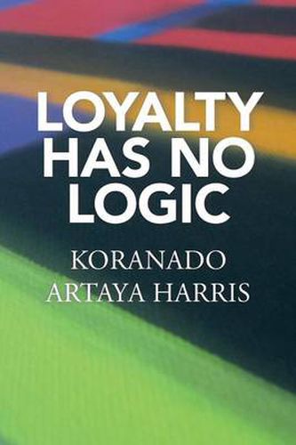 Cover image for Loyalty Has No Logic