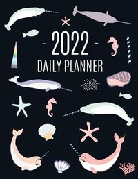 Cover image for Narwhal Daily Planner 2022: Beautiful Ocean Fish Year Scheduler 12 Months: January-December 2022 Water Animal Planner with Marine Life